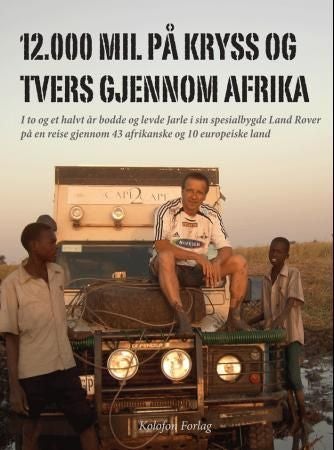 12.000 mil på kryss og tvers gjennom Afrika - i to og et halvt år bodde og levde Jarle i sin spesialbygde Land Rover på en reise gjennom 43 afrikanske og 10 europeiske land