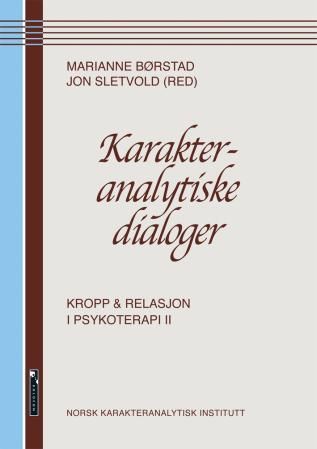 Karakteranalytiske dialoger - kropp og relasjon i psykoterapi II