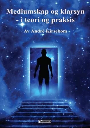 Mediumskap og klarsyn i teori og praksis - en lærebok i mediumskap