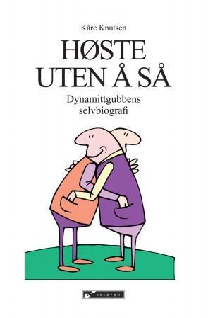 Høste uten å så - dynamittgubbens selvbiografi