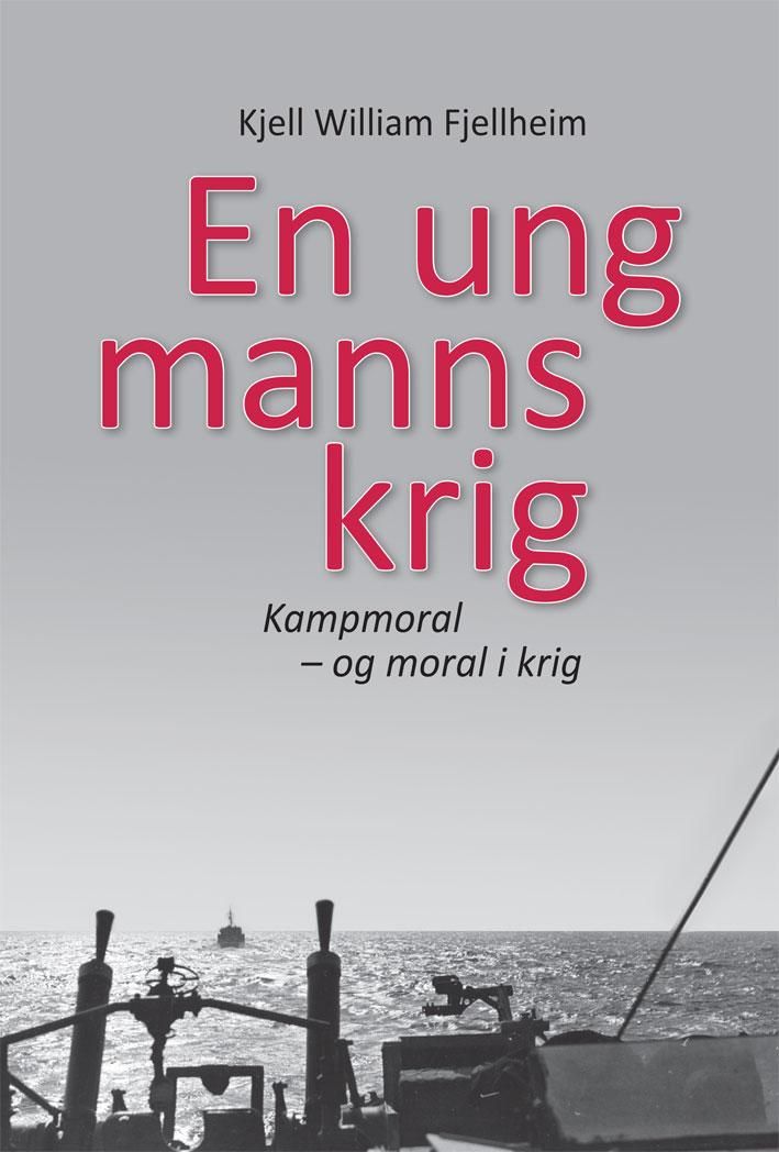 En ung manns krig - kampmoral - og moral i krig