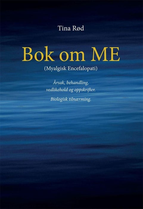 Bok om ME - (myalgisk encefalopati) : årsak, behandling, vedlikehold og oppskrifter : biologisk tilnærming