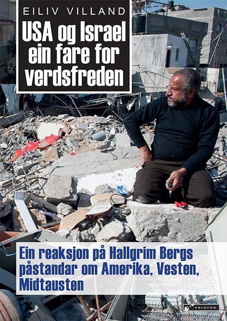 USA og Israel ein fare for verdsfreden - ein reaksjon på Hallgrim Bergs påstandar om Amerika, Vesten, Midtausten