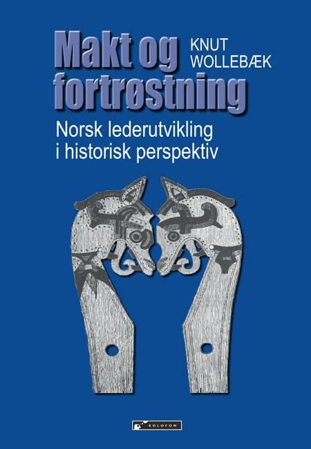 Makt og fortrøstning - norsk lederutvikling i historisk perspektiv