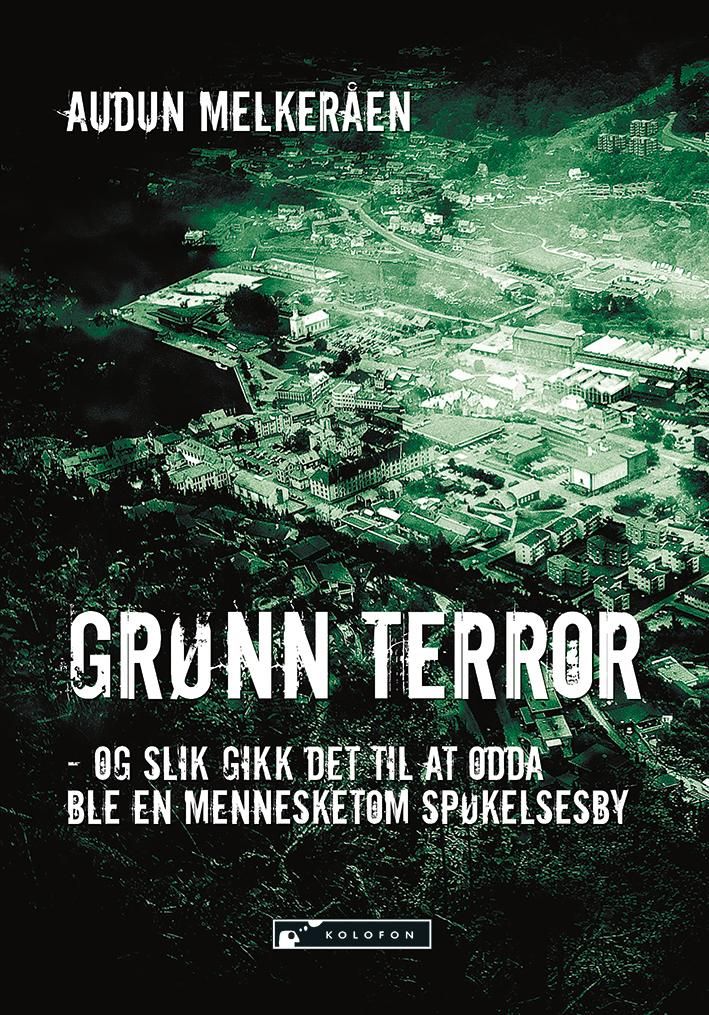 Grønn terror - og slik gikk det til at Odda ble en mennesketom spøkelsesby