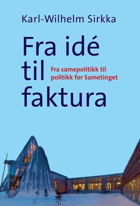 Fra idé til faktura - fra samepolitikk til Sametingspolitikk