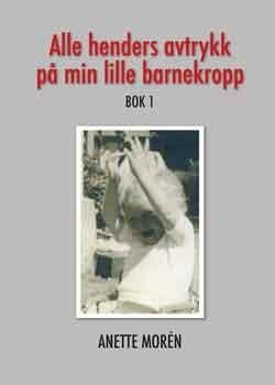 Alle henders avtrykk på min lille barnekropp - bok 1