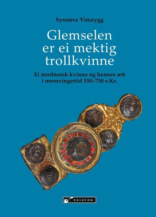 Glemselen er ei mektig trollkvinne - ei nordnorsk kvinne og hennes ætt i merovingertid 550-750 e.Kr.