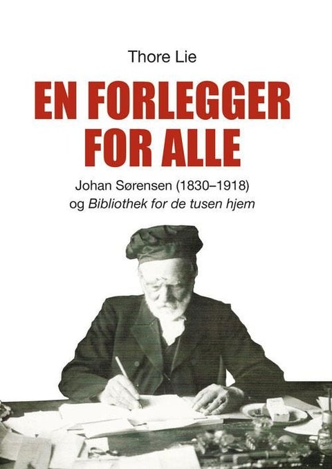 En forlegger for alle - Johan Sørensen (1830-1918) og "Bibliothek for de tusen hjem"