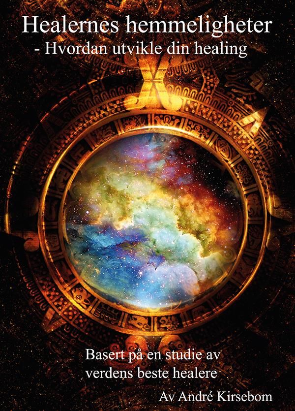 Healernes hemmeligheter - hvordan utvikle din healing