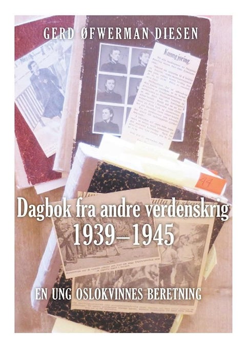 Dagbok fra andre verdenskrig 1939-1945 - en ung oslokvinnes beretning