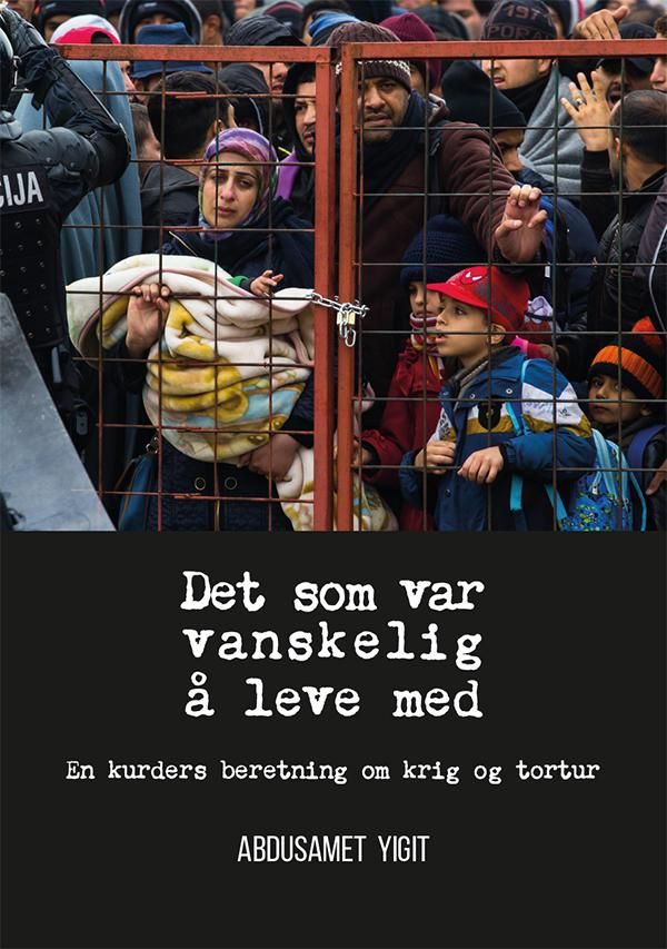 Det som var vanskelig å leve med - en kurders beretning om krig og tortur