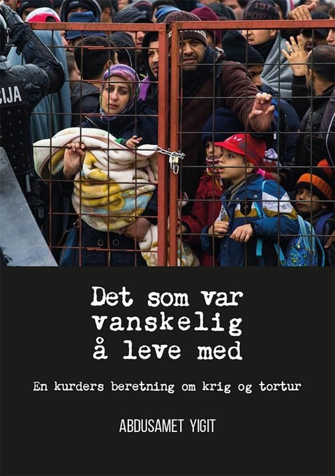 Det som var vanskelig å leve med - en kurders beretning om krig og tortur