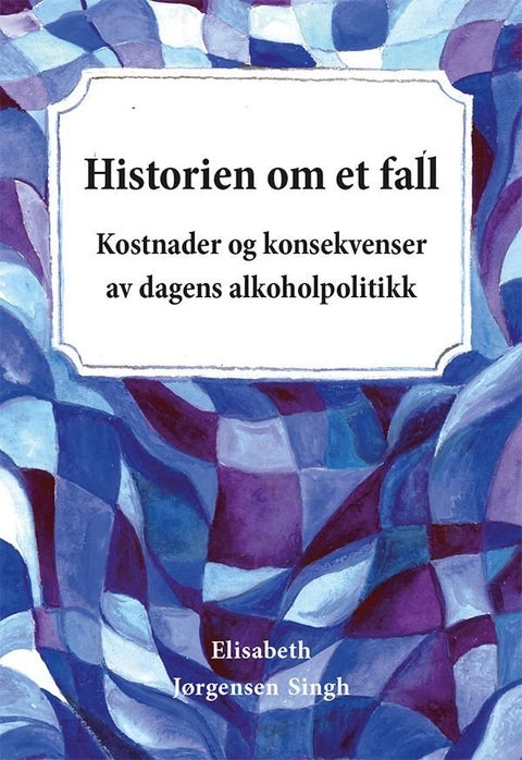 Historien om et fall - kostnader og konsekvenser av dagens alkoholpolitik