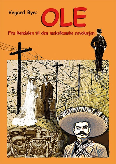 Ole - fra Rendalen til den meksikanske revolusjon