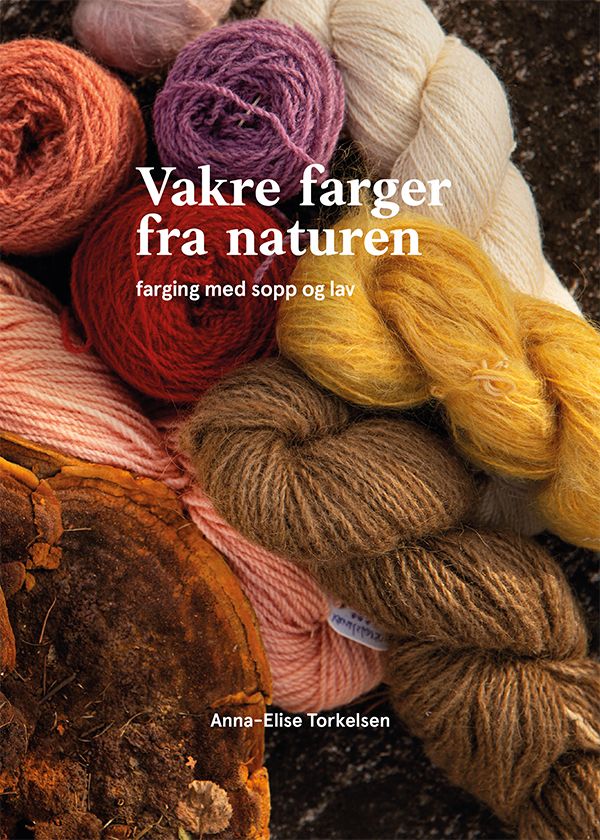 Vakre farger fra naturen - farging med sopp og lav