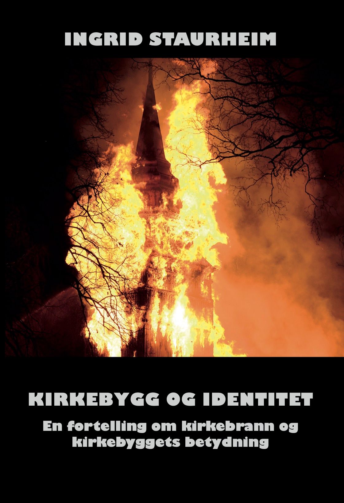 Kirkebygg og identitet - en fortelling om kirkebrann og kirkebyggets betydning