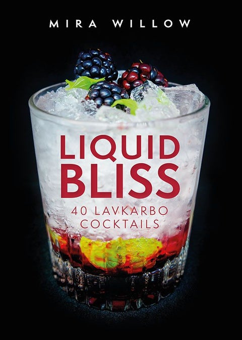 Liquid bliss - 40 lavkarbo cocktails