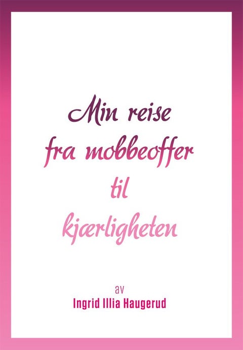 Min reise fra mobbeoffer til kjærligheten