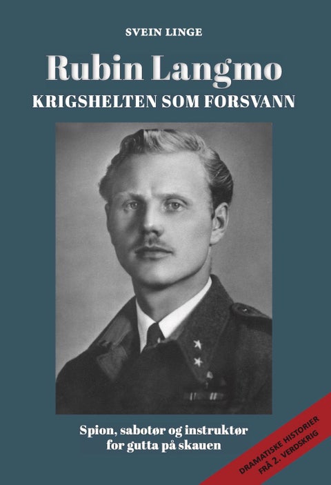 Rubin Langmo - krigshelten som forsvann : 1. norske sabotør : 1. medlem i "Kompani Linge"