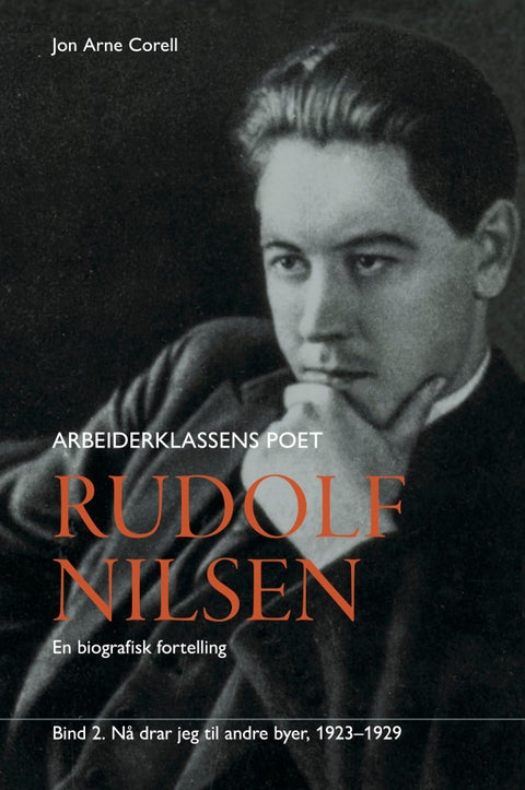 Rudolf Nilsen arbeiderklassens poet - Bind 2 : 1923-1929 : en biografisk fortelling