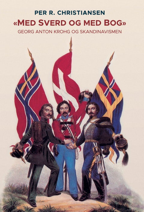 Med Sverd og med Bog - Georg Anton Krohg og skandinavismen