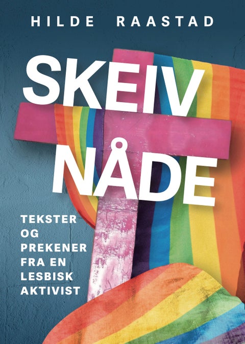 Skeiv nåde - prekener og tekster fra en lesbisk aktivist