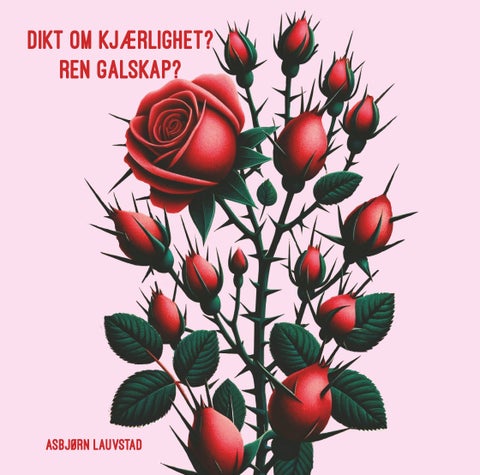 Dikt om kjærlighet? - ren galskap?