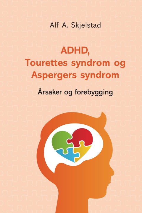 ADHD, Tourettes syndrom og Aspergers syndrom - årsaker og forebygging