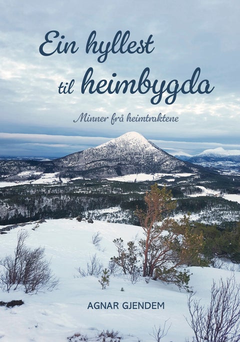 Ein hyllest til heimbygda - minner frå heimtraktene