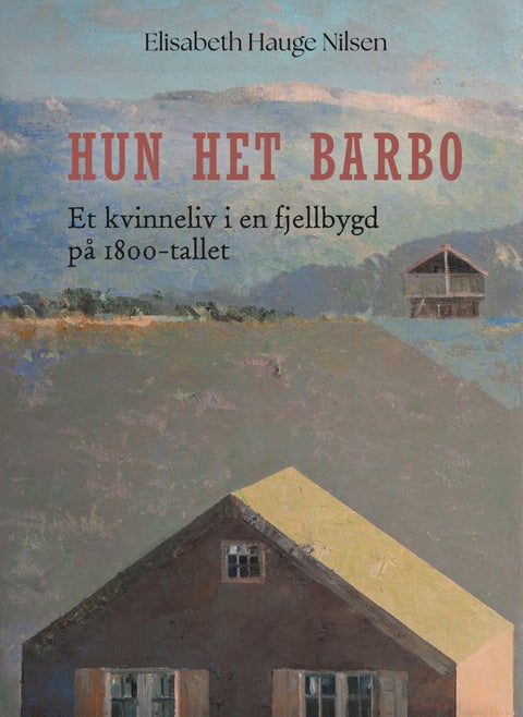 Hun het Barbo - et kvinneliv i en fjellbygdpå 1800-tallet