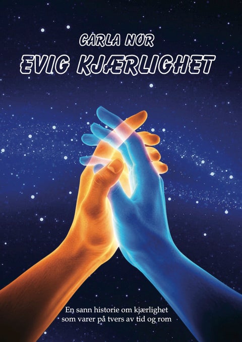 Evig kjærlighet - en sann historie om kjærlighet som varer på tvers av tid og rom