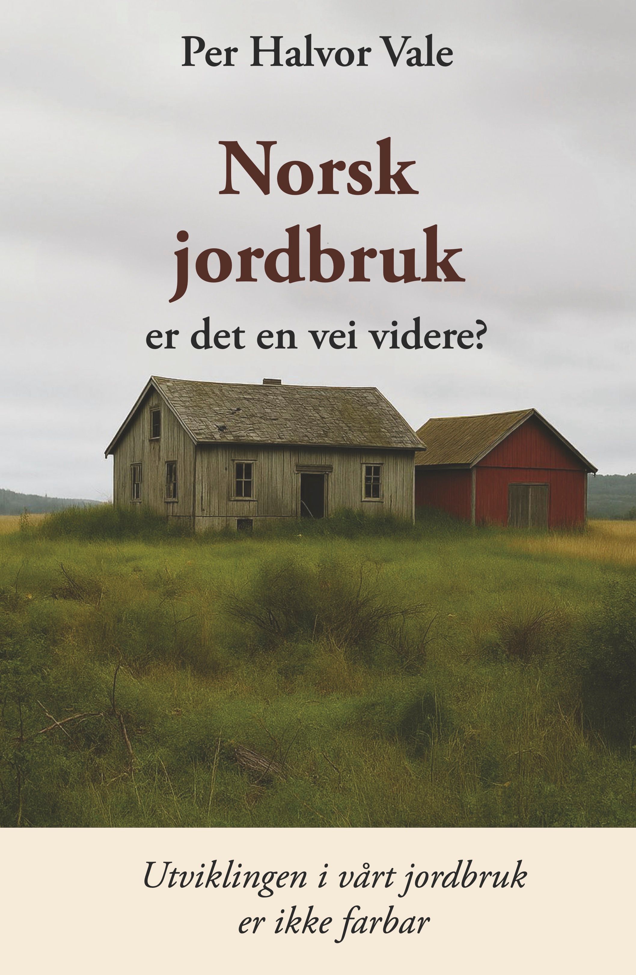 Norsk jordbruk er det en vei videre? - utviklingen i vårt jordbruk er ikke farbar
