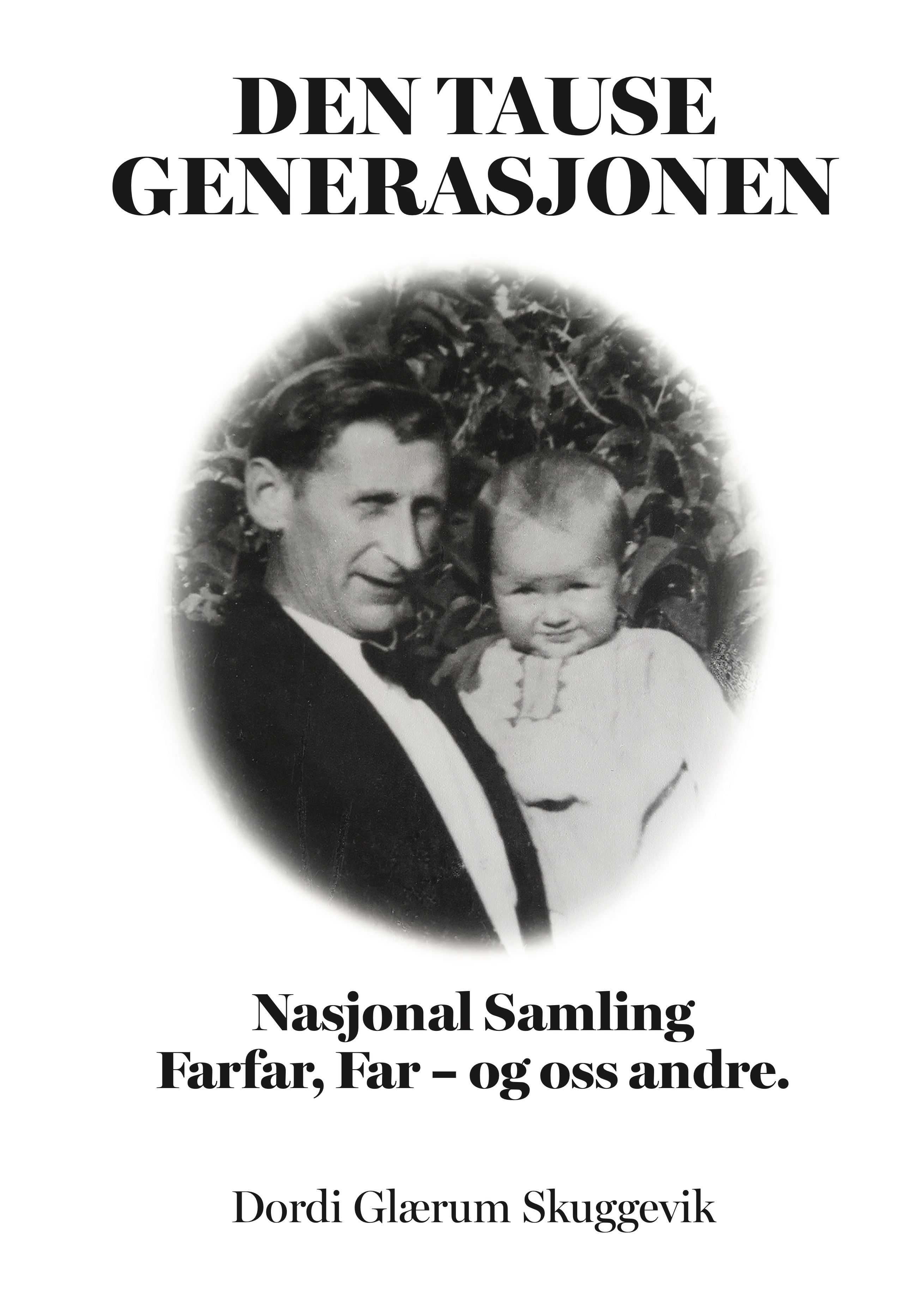 Den tause generasjonen - Nasjonal samling : farfar, far - og oss andre