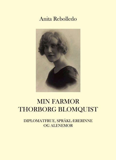 Min farmor Thorborg Blomquist - diplomatfrue, språklærerinne og alenemor
