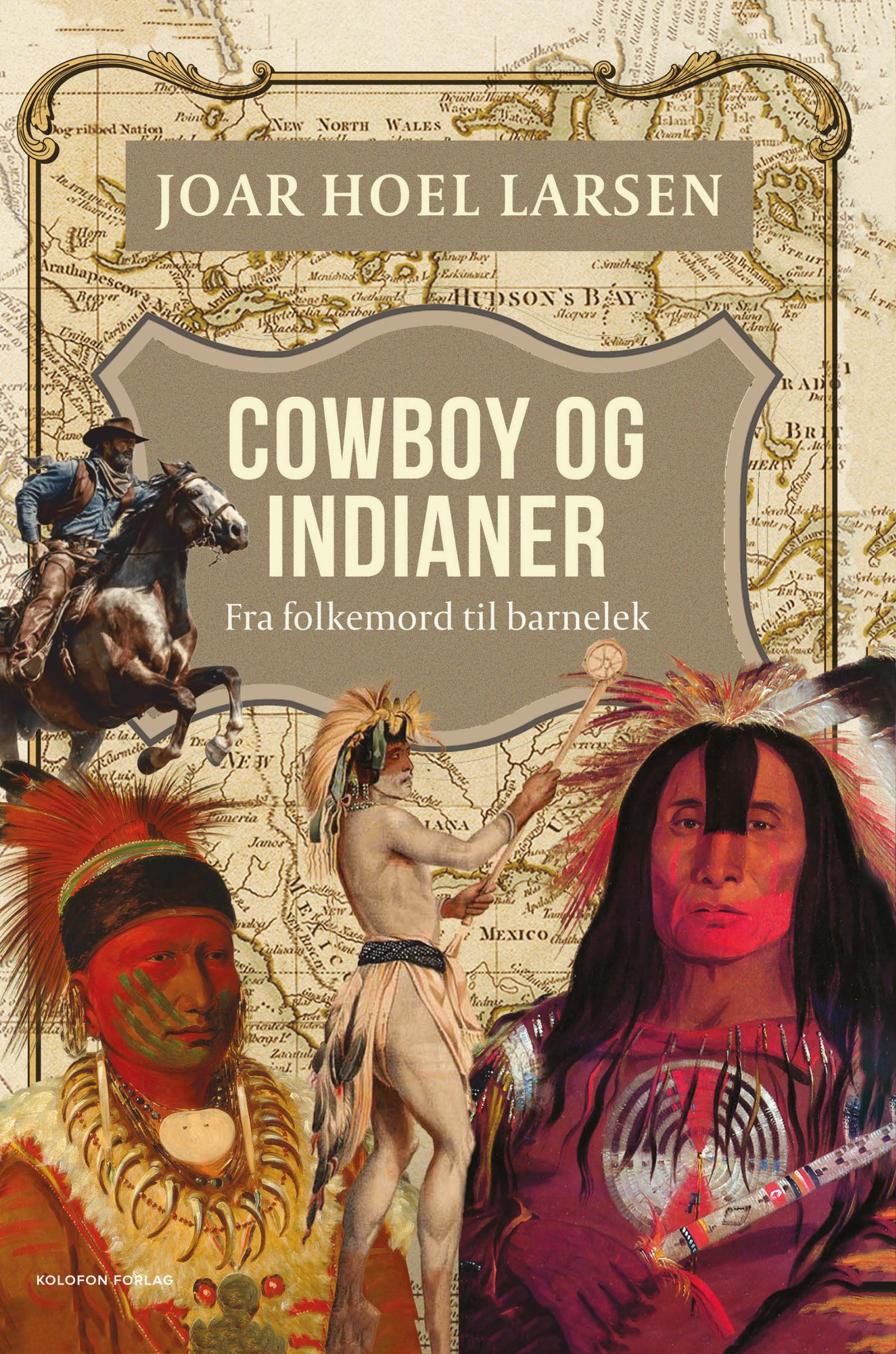 Cowboy og indianer - fra folkemord til barnelek