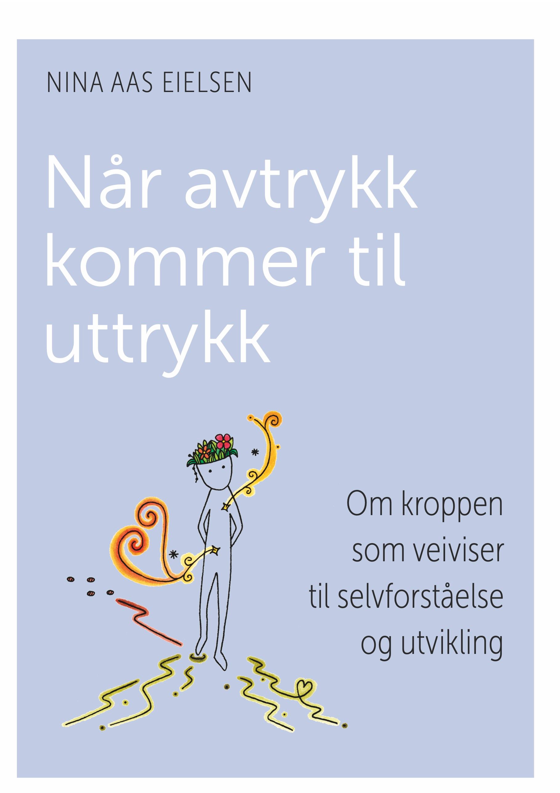 Når avtrykk kommer til uttrykk - om kroppen som veiviser til selvforståelse og utvikling