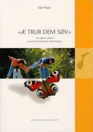 Æ trur dem søv - om aktive voksne og sosial kompetanse i barnehagen