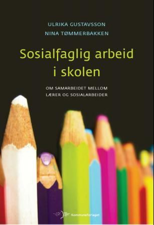 Sosialfaglig arbeid i skolen - om samarbeidet mellom lærer og sosialarbeider