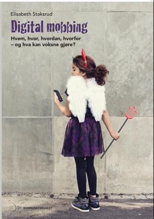 Digital mobbing - hvem, hvor, hvordan, hvorfor - og hva kan voksne gjøre?