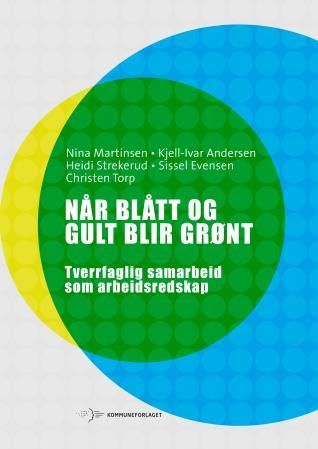 Når blått og gult blir grønt - tverrfaglig samarbeid som arbeidsredskap