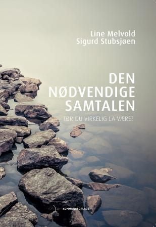 Den nødvendige samtalen - tør du virkelig la være?