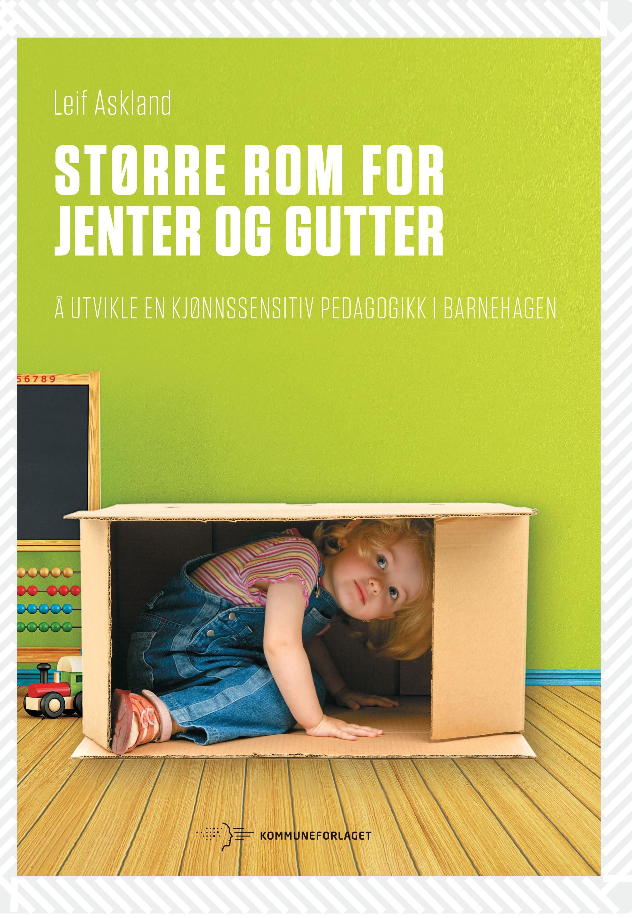 Større rom for jenter og gutter - å utvikle en kjønnssensitiv pedagogikk i barnehagen