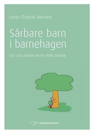 Sårbare barn i barnehagen - den lille boken om de store svikene