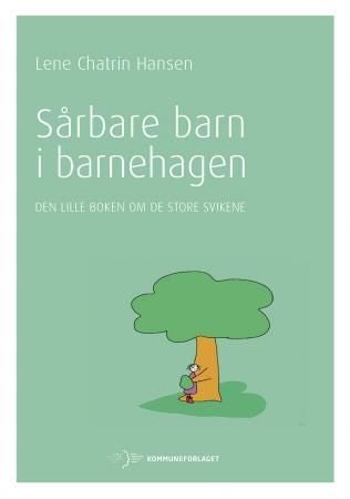 Sårbare barn i barnehagen - den lille boken om de store svikene