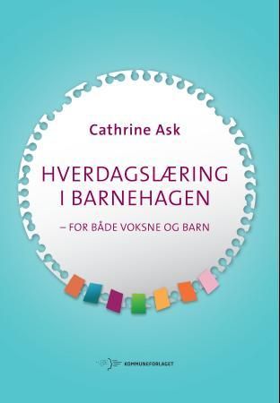 Hverdagslæring i barnehagen - for både voksne og barn