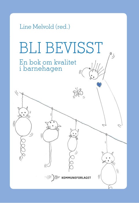 Bli bevisst - en bok om kvalitet i barnehagen