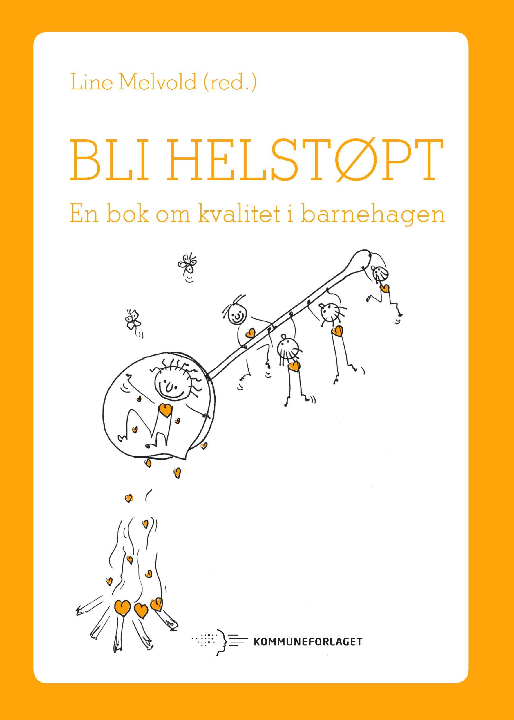 Bli helstøpt - en bok om kvalitet i barnehagen