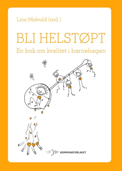 Bli helstøpt - en bok om kvalitet i barnehagen