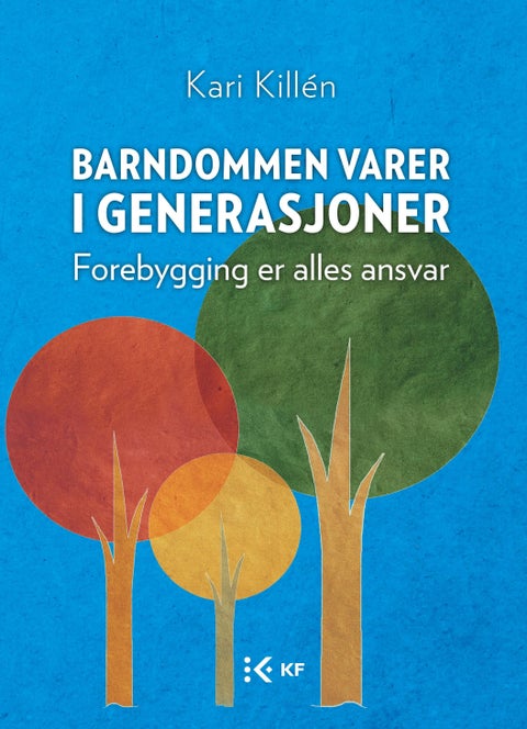 Barndommen varer i generasjoner - forebygging er alles ansvar
